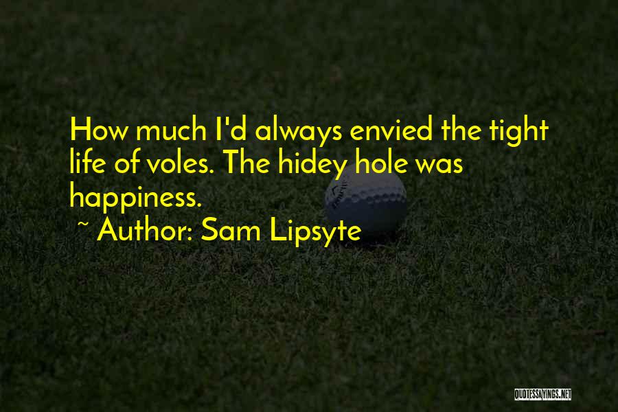 Voles Quotes By Sam Lipsyte