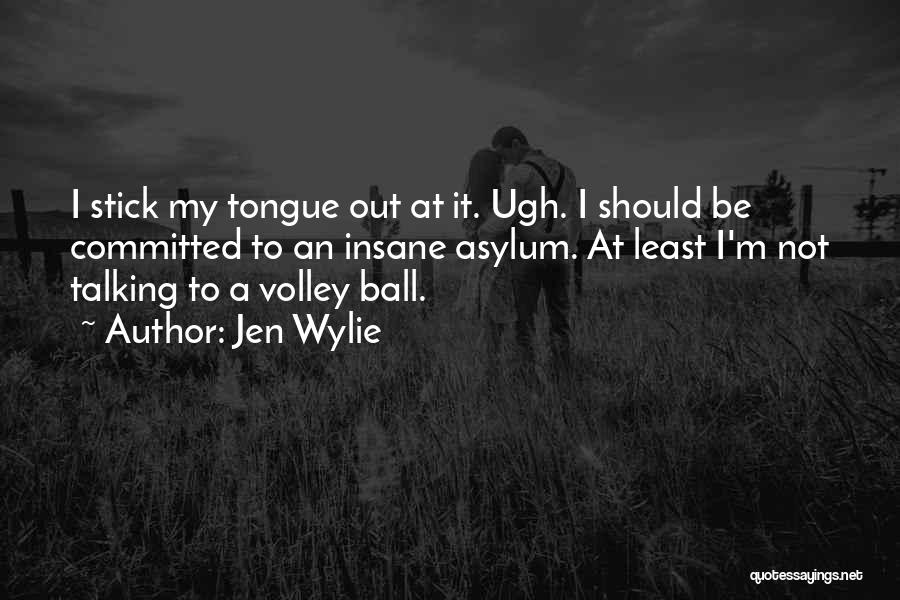 Volley Quotes By Jen Wylie