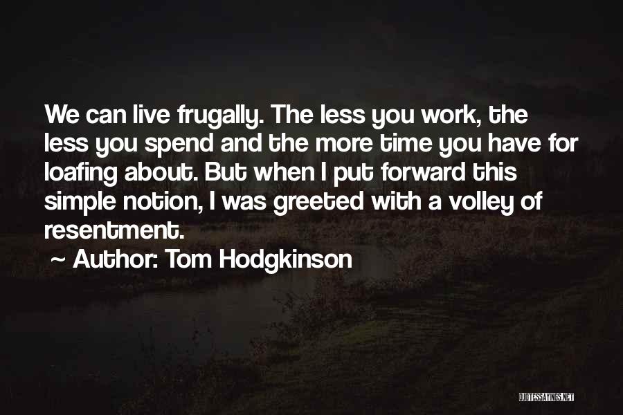 Volley Quotes By Tom Hodgkinson Volley Quotes By Tom Hodgkinson