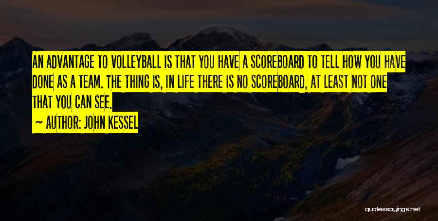 Volleyball Is My Life Quotes By John Kessel