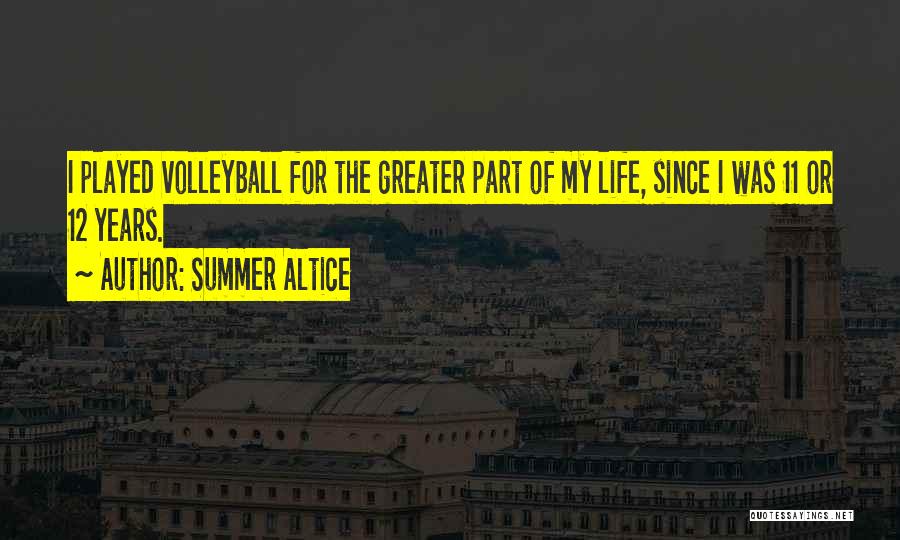 Volleyball Is My Life Quotes By Summer Altice