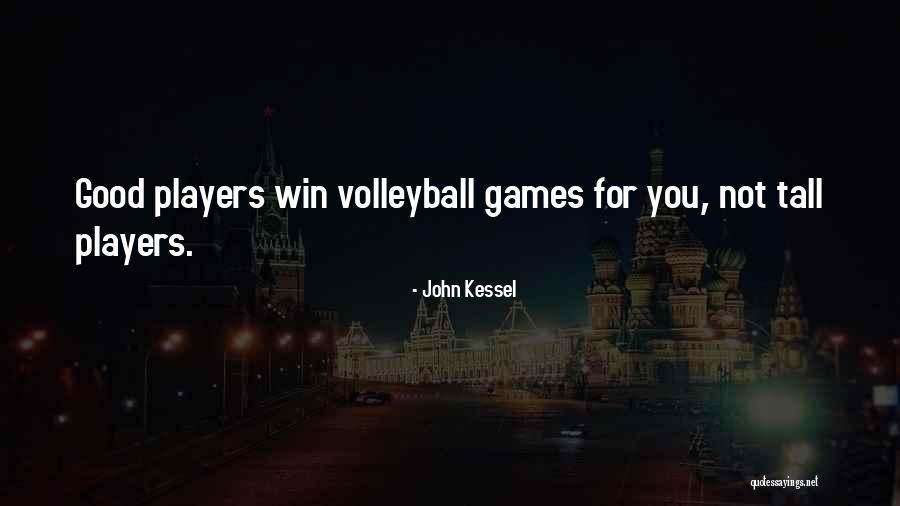 Volleyball Player Quotes By John Kessel Volleyball Player Quotes By John Kessel