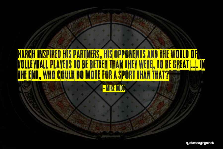 Volleyball Player Quotes By Mike Dodd Volleyball Player Quotes By Mike Dodd