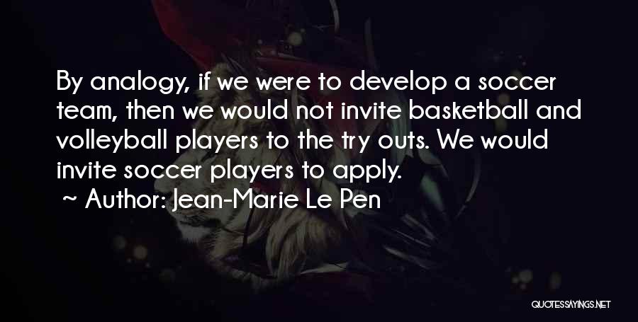 Volleyball Players Quotes By Jean-Marie Le Pen