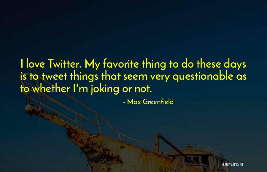 Volnamista Quotes By Max Greenfield Volnamista Quotes By Max Greenfield