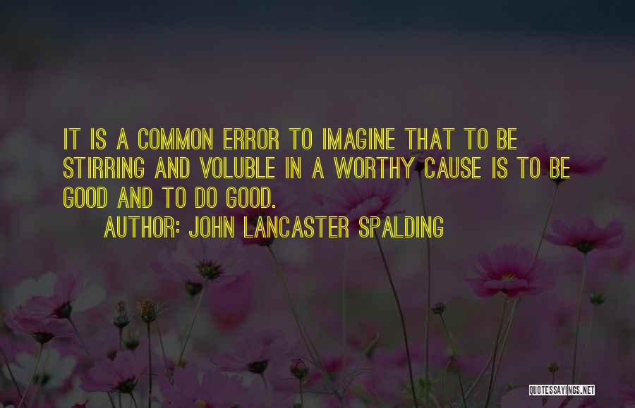 Voluble Quotes By John Lancaster Spalding