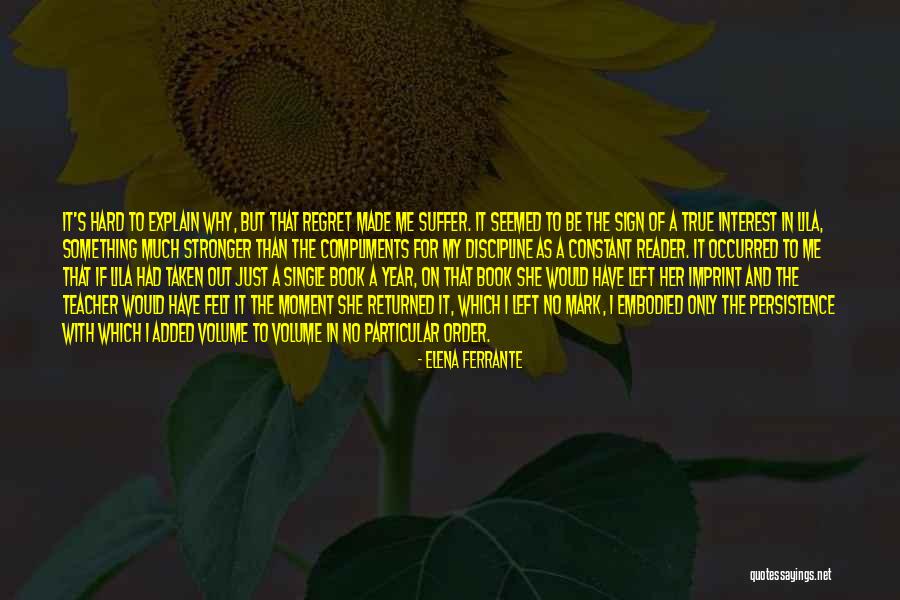 Volume I Quotes By Elena Ferrante Volume I Quotes By Elena Ferrante