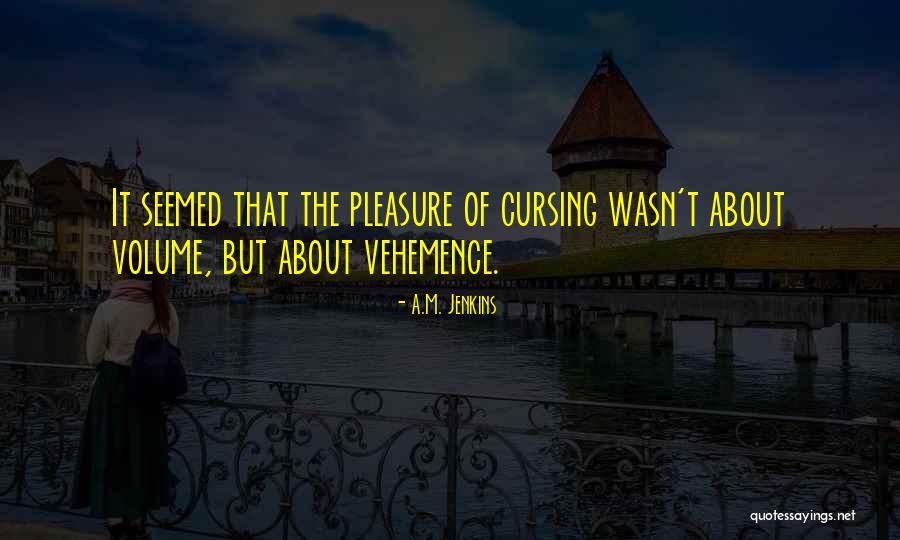 Volume Quotes By A.M. Jenkins Volume Quotes By A.M. Jenkins