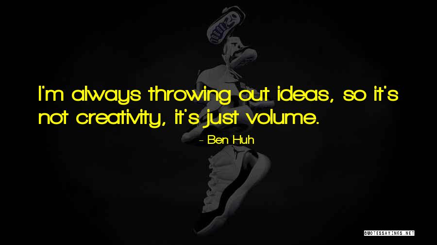 Volume Quotes By Ben Huh