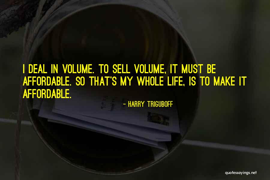 Volume Quotes By Harry Triguboff