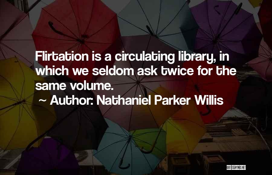 Volume Quotes By Nathaniel Parker Willis