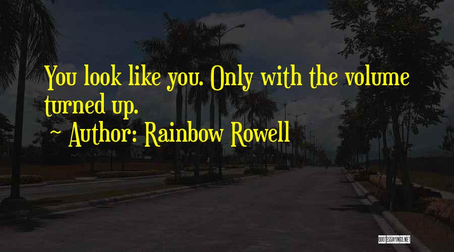 Volume Up Quotes By Rainbow Rowell