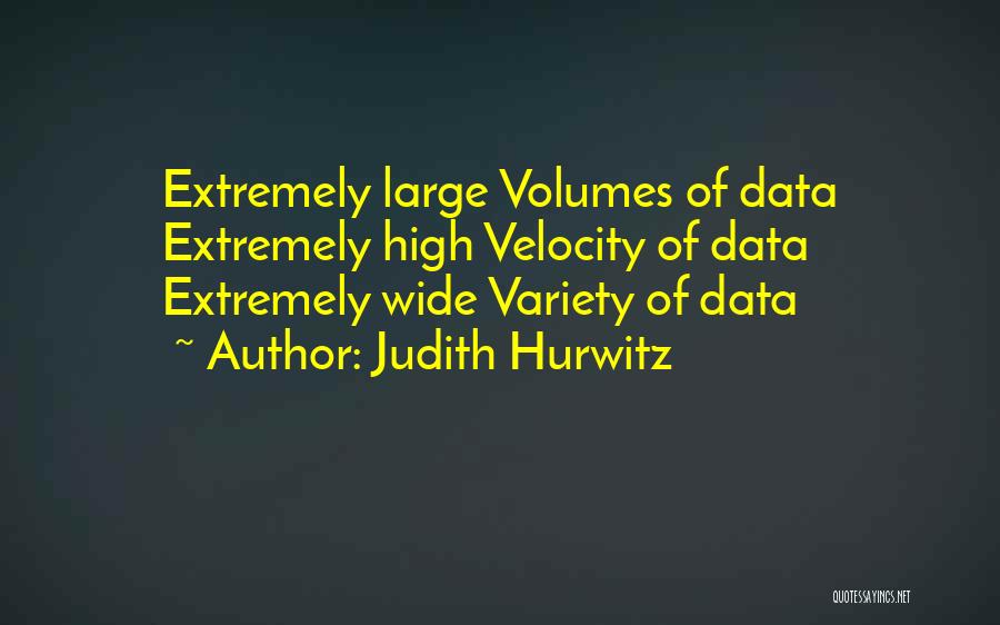 Volumes Quotes By Judith Hurwitz