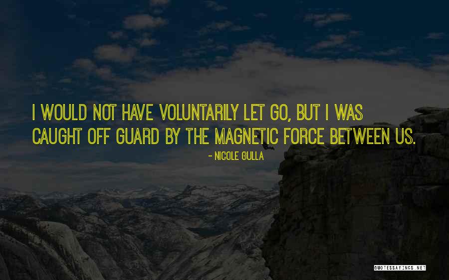 Voluntarily Quotes By Nicole Gulla Voluntarily Quotes By Nicole Gulla