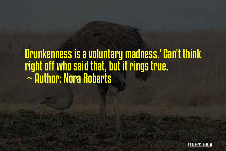 Voluntary Madness Quotes By Nora Roberts