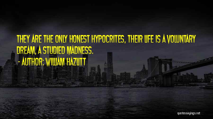 Voluntary Madness Quotes By William Hazlitt