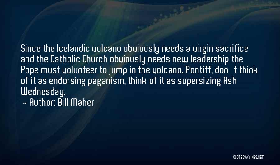 Volunteer Leadership Quotes By Bill Maher