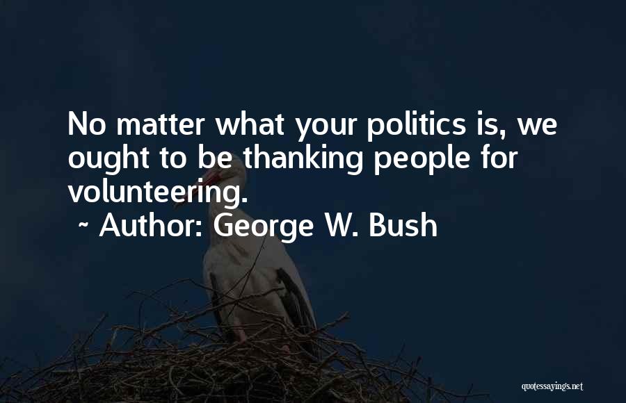 Volunteer Quotes By George W. Bush