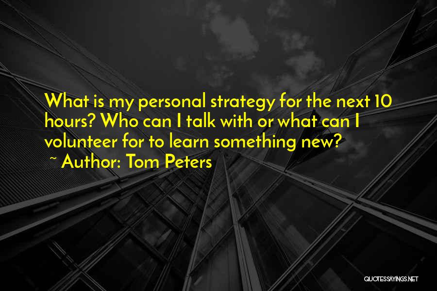 Volunteer Quotes By Tom Peters