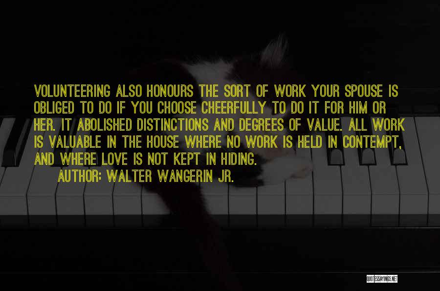 Volunteering Work Quotes By Walter Wangerin Jr.