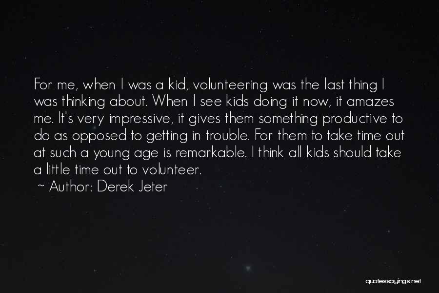 Volunteering Your Time Quotes By Derek Jeter