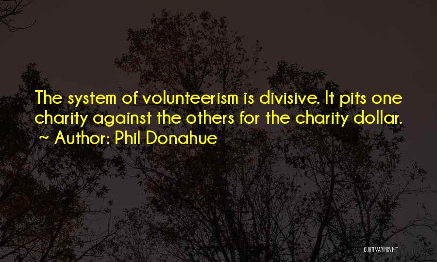 Volunteerism Quotes By Phil Donahue