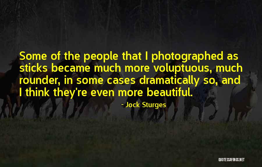 Voluptuous Quotes By Jock Sturges