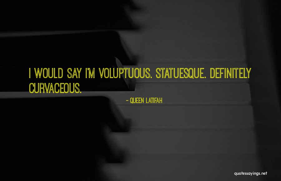Voluptuous Quotes By Queen Latifah Voluptuous Quotes By Queen Latifah