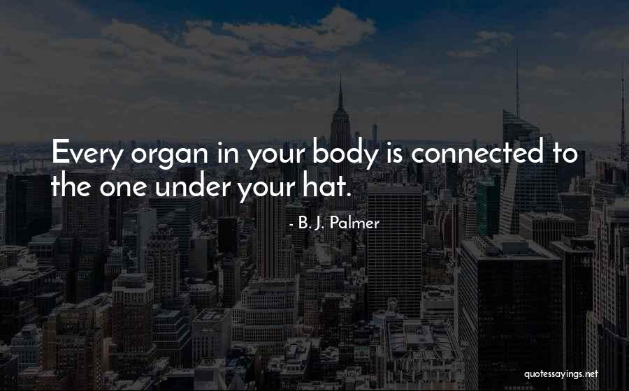 Volveras Quotes By B. J. Palmer Volveras Quotes By B. J. Palmer