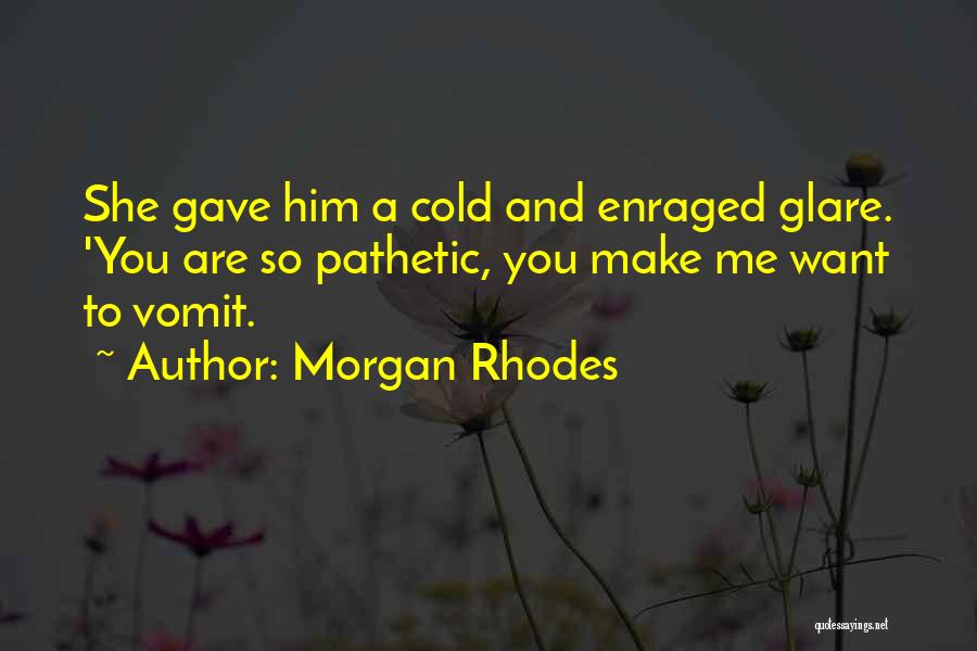 Vomit Quotes By Morgan Rhodes