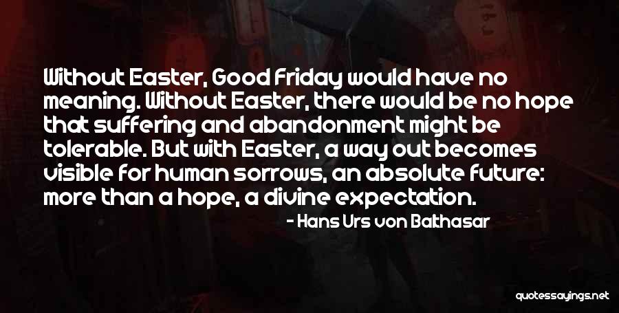 Von Balthasar Quotes By Hans Urs Von Balthasar Von Balthasar Quotes By Hans Urs Von Balthasar
