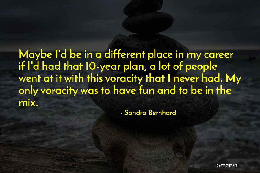 Von Der Heyden Pavilion Quotes By Sandra Bernhard Von Der Heyden Pavilion Quotes By Sandra Bernhard