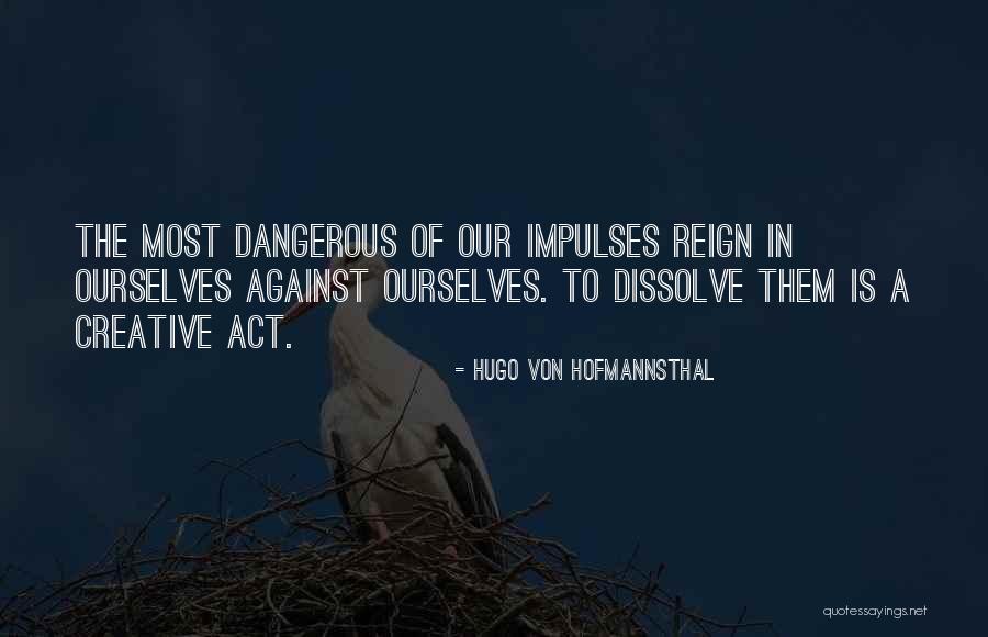 Von Hofmannsthal Quotes By Hugo Von Hofmannsthal Von Hofmannsthal Quotes By Hugo Von Hofmannsthal