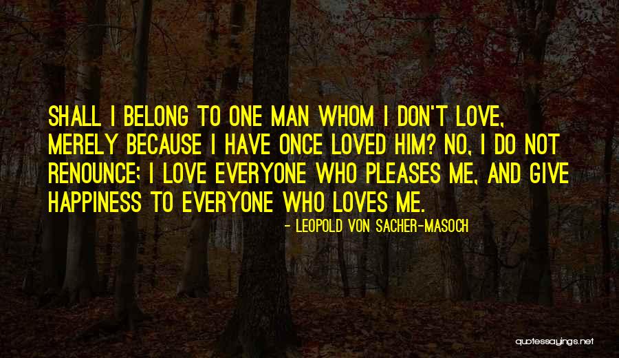 Von Masoch Quotes By Leopold Von Sacher-Masoch Von Masoch Quotes By Leopold Von Sacher-Masoch