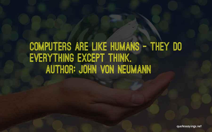 Von Neumann Quotes By John Von Neumann