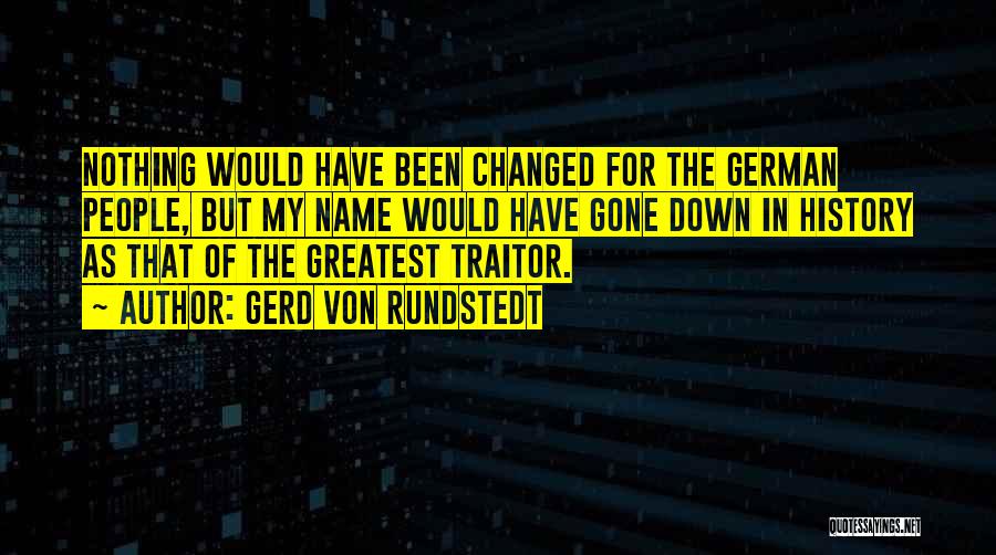 Von Rundstedt Quotes By Gerd Von Rundstedt