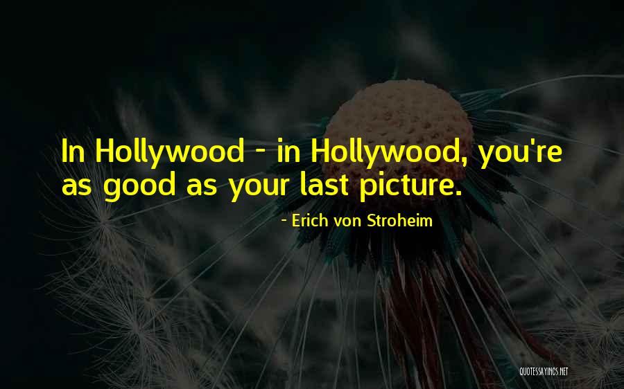 Von Stroheim Quotes By Erich Von Stroheim Von Stroheim Quotes By Erich Von Stroheim