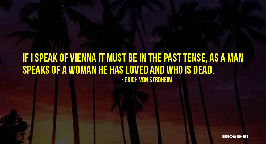 Von Stroheim Quotes By Erich Von Stroheim Von Stroheim Quotes By Erich Von Stroheim