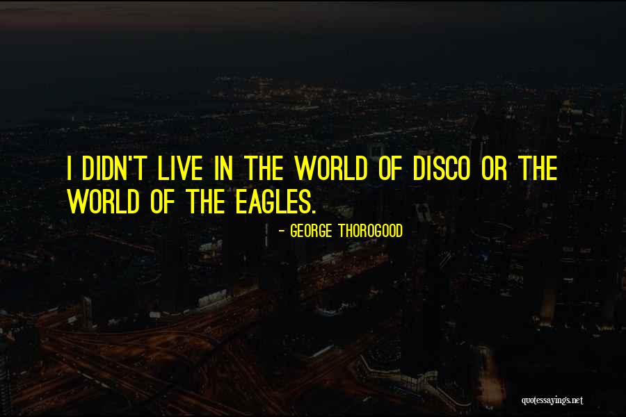Vondruska Seznam Quotes By George Thorogood Vondruska Seznam Quotes By George Thorogood