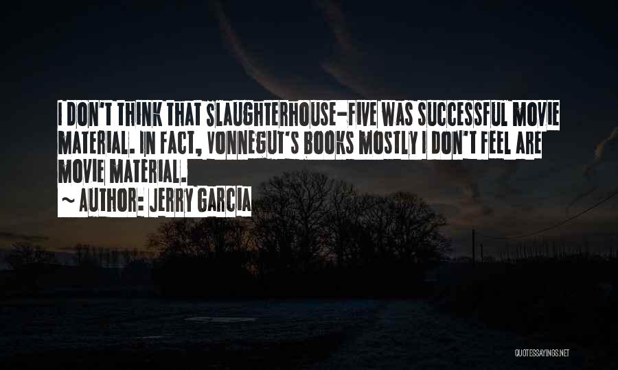 Vonnegut Slaughterhouse Five Quotes By Jerry Garcia