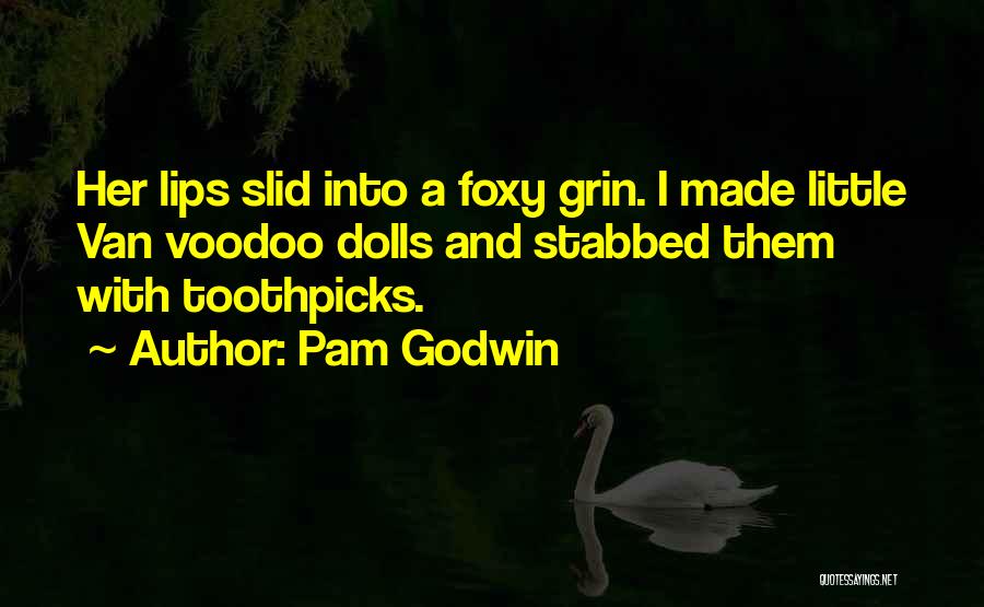 Voodoo Dolls Quotes By Pam Godwin