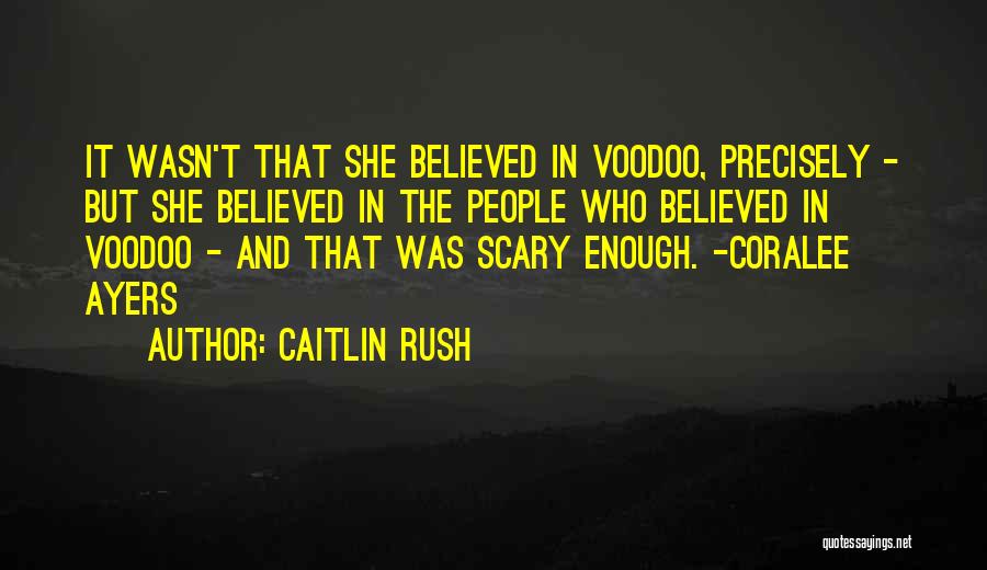 Voodoo Quotes By Caitlin Rush