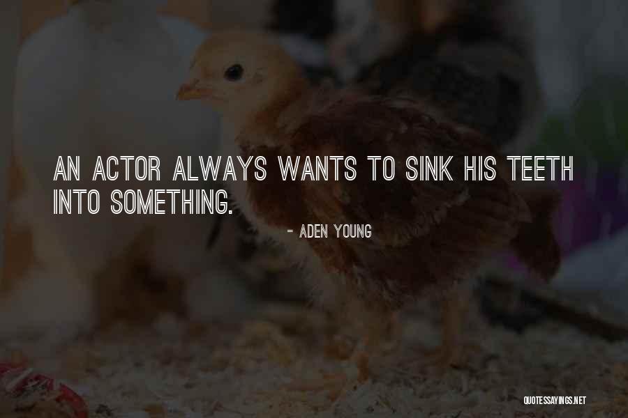 Voracidade Quotes By Aden Young Voracidade Quotes By Aden Young