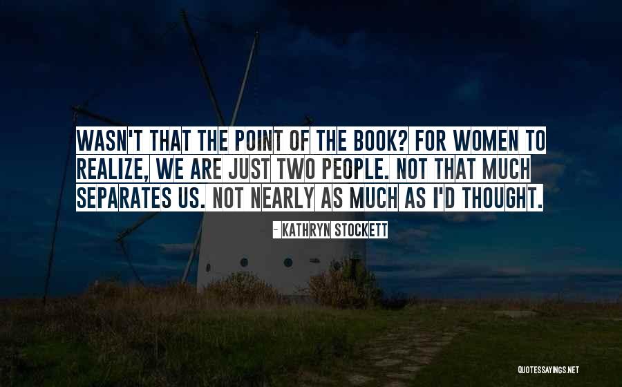 Vorapat Vongsukont Quotes By Kathryn Stockett Vorapat Vongsukont Quotes By Kathryn Stockett