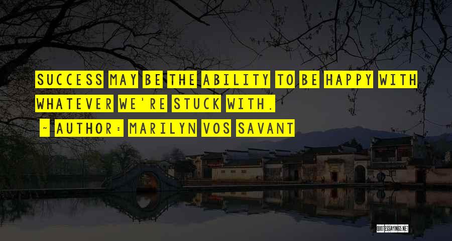 Vos Savant Quotes By Marilyn Vos Savant