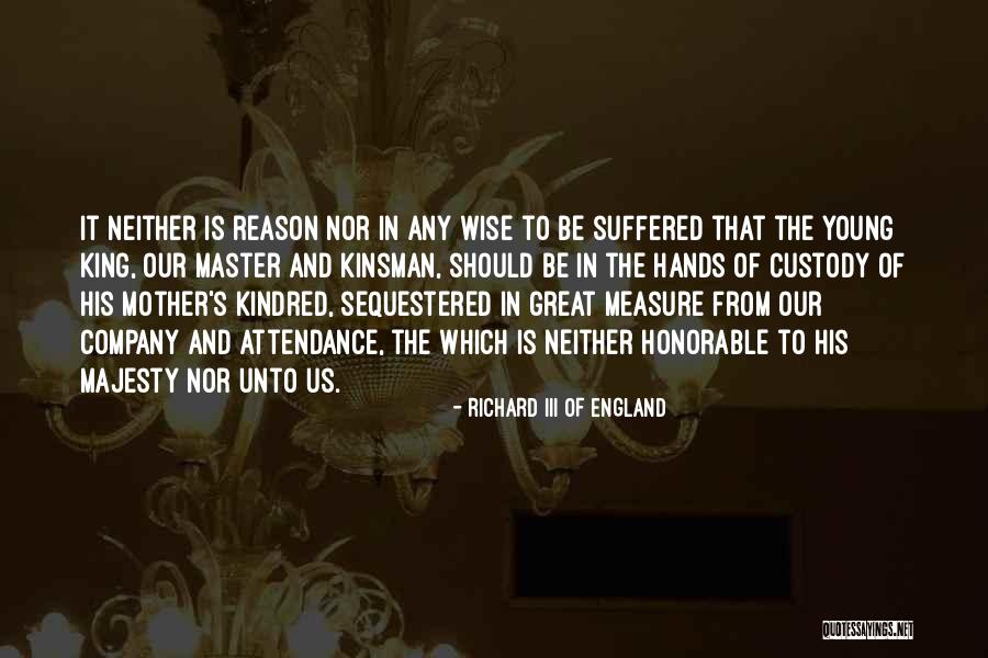 Vossa Senhoria Quotes By Richard III Of England Vossa Senhoria Quotes By Richard III Of England