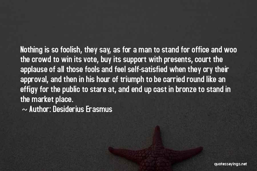 Vote And Support Quotes By Desiderius Erasmus