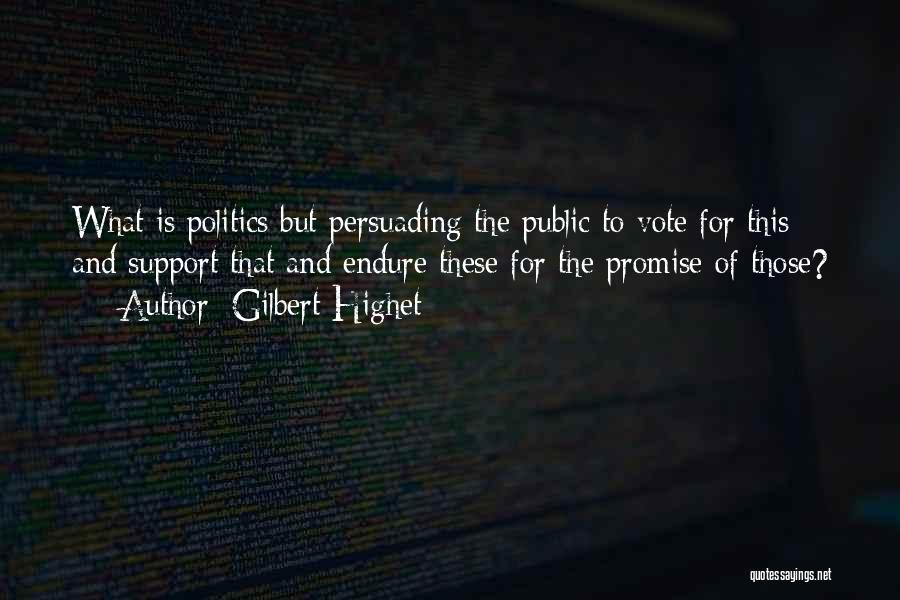 Vote And Support Quotes By Gilbert Highet