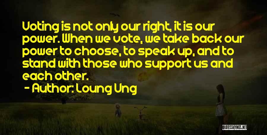 Vote And Support Quotes By Loung Ung