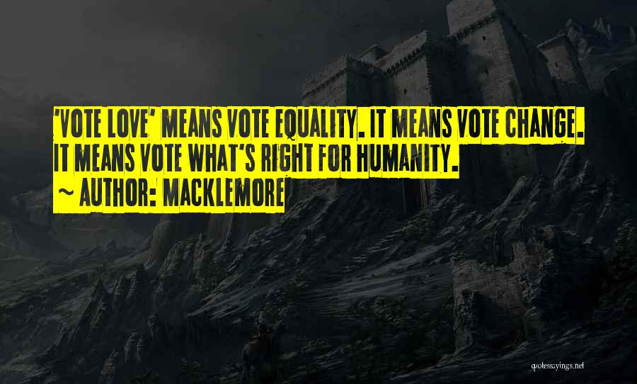 Vote For Change Quotes By Macklemore